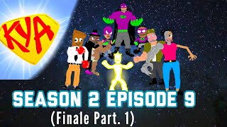 Mr. KYA (Season 2 - ep. 9) *Finale Part 1*