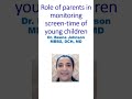 Role of parents in monitoring screen time of young children