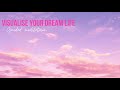 visualise your dream life guided meditation