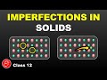 Imperfections in Solids || The Solid State - 12 || Chemistry for Class 12 in Hindi