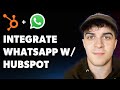 How to Integrate Whatsapp with Hubspot (Full 2025 Guide)