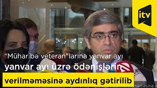 “Müharibə veteran”larına yanvar ayı üzrə ödənişlərin verilməməsinə aydınlıq gətirilib