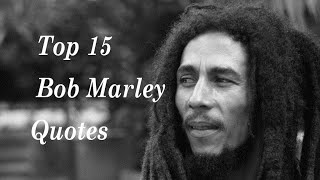 Top 15 Bob Marley Quotes (Author of Bob Marley   Legend)