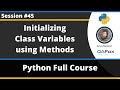 Initializing Class Variables using methods in Python (Python Tutorial - Part 45)