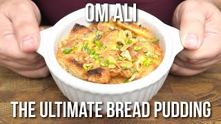 Om Ali, the ULTIMATE bread pudding