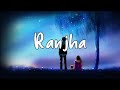 Ranjha[Slowed+Reverb]-B Praak, Jasleen Royal, Romy ||Text Audio