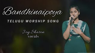 Bandhinaipoya || Latest Telugu Christion  Worship Song || Sung By#joysharon || Thanks for AllenGanta