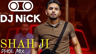 Shah Ji Dhol Mix - Prem Dhillon (DJ Nick) | Latest Punjabi mixes 2021