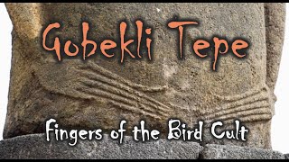 Gobekli Tepe: Fingers of the Bird Cult