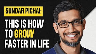 Push Yourself to work with better people - Sundar Pichai