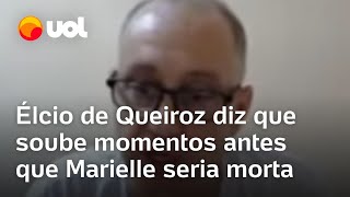 Élcio de Queiroz diz que soube momentos antes que Marielle Franco seria morta; veja depoimento