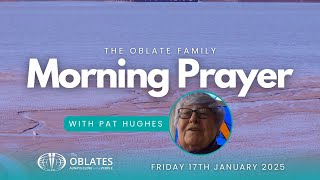 The Oblate Family Morning Prayer: Friday 17th January 2025