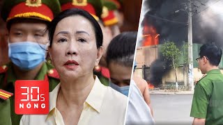 Bản tin 30s Nóng: Đề nghị án tử hình với bà Trương Mỹ Lan; Lại cháy bãi xe tạm giữ của công an
