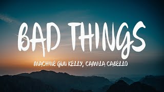 Machine Gun Kelly, Camila Cabello - Bad Things (Mix Lyrics)
