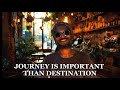 Journey is important than destination