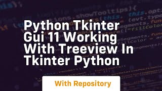 Python tkinter gui 11 working with treeview in tkinter python