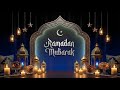 Ramadan Mubarak 2026/1447 H ✨ Calm & Spiritual Islamic Music Ambience