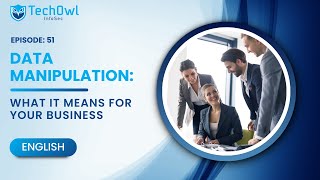 Data Manipulation: What It Means for Your Business | EP51 ENG | Techowl Infosec