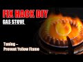 FIX HACK DIY : Preventing Yellow Flames (Gas Stove Series 3/3)