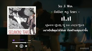 [THAISUB] Seo Ji Won - Gather my tears