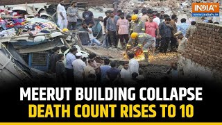 Meerut Building Collapse: Death toll mounts to 10; rescue operation underway