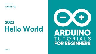 2023 Arduino Tutorial for Beginners 03 - Hello World