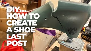 DIY CREATE A SHOE LAST POST FOR AS LITTLE AS $30