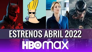 Estrenos HBO max Abril 2022!