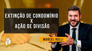 Qual a diferença entre a extinção de condomínio e ação de divisão?