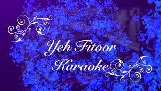 Yeh Fitoor Mera Karaoke | Lyrics | HD Audio