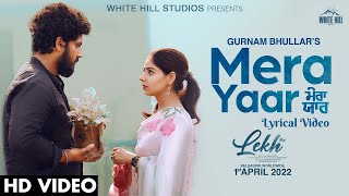 Mera Yaar (Lyrical Video) LEKH | Gurnam Bhullar | Tania | B Praak | Jaani | Jagdeep Sidhu |