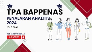 PEMBAHASAN SOAL TPA BAPPENAS 15 SOAL PENALARAN ANALITIS 2024 | PAPS UGM, UPDA ITB,TPKA ITS, DLL.