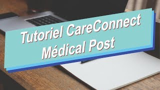 Tutoriel CareConnect Médical post