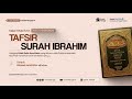 [LIVE] Tafsir Ibnu Katsir - Tafsir Surah Ibrahim | Ustadz Ahmad Jamil حفظه الله تعلى