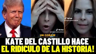 KATE DEL CASTILLO HACE EL RIDICULO MAS GRANDE DE LA HISTORIA SOBRE DONALD TRUMP