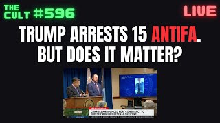 THE CULT #596: Trump arrests 15 Antifa members in Minneapolis. But will it stop anti-ICE organizing?