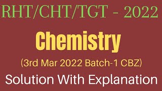 RHT/CHT/TGT 2022 3rd Mar Batch-1 CBZ || Chemistry Answer Key|| Solution with Explanation #rht2022