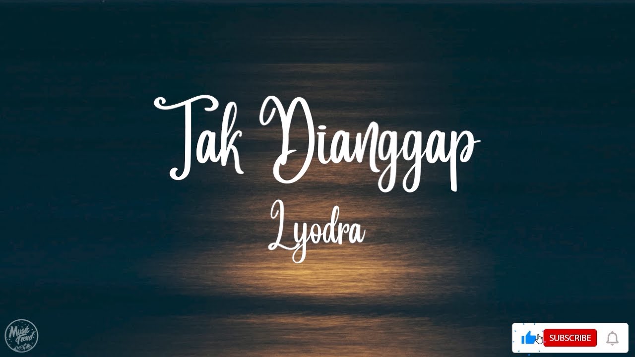 Tak Dianggap - Lyodra (Lyrics) - YouTube