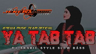 Download Lagu DJ Ya Tab Tab Arabic Slow Bass Jenewa Music Team... MP3 Gratis