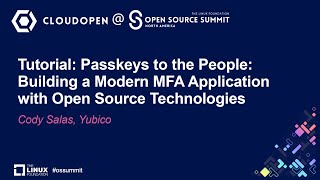 Tutorial: Passkeys to the People: Building a Modern MFA Application with Open Source... - Cody Salas