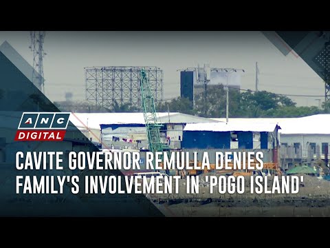 Cavite Governor Remulla denies family's involvement in 'POGO Island' ANC