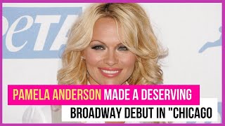 A Standing Ovation: Pamela Anderson made her deserving Broadway debut in 'Chicago'
