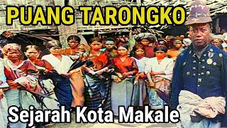 PUANG TARONGKO | PENGUASA DENGAN GELAR BASSE KAKANNA XI RI MAKALE | PENDIRI KOTA MAKALE TANA TORAJA