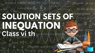 SOLUTION SETS OF THE INEQUATION || MATHEMATICS CLASS VI || CHAPTER 10 - EXERCISE 10.4