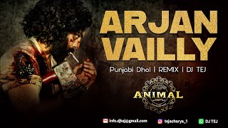 Arjan Vailly Remix | Animal Movie | Punjabi Dhol Remix | DJ TEJ