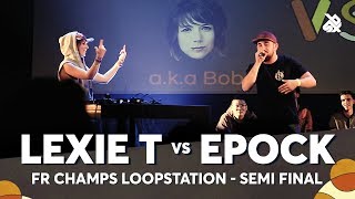 LEXIE T vs EPOCK | French Loopstation Beatbox Championship 2018 | Semi Final