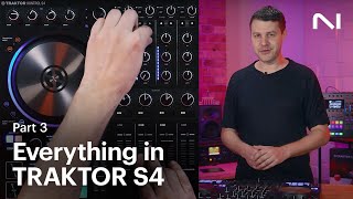 How to use everything in TRAKTOR KONTROL S4 (Part 3: Advanced Tips) | Native Instruments