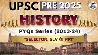 HISTORY PYQ SERIES (2013-2024) | UPSC Pre Exam 2025 | BY SLV