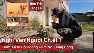 Lạnh Óc Nghi Vấn Có Người Ra Đi Ngay Trên Tầng Lầu tại Trạm Xá Bỏ Hoang Giữa Nơi Công Cộng