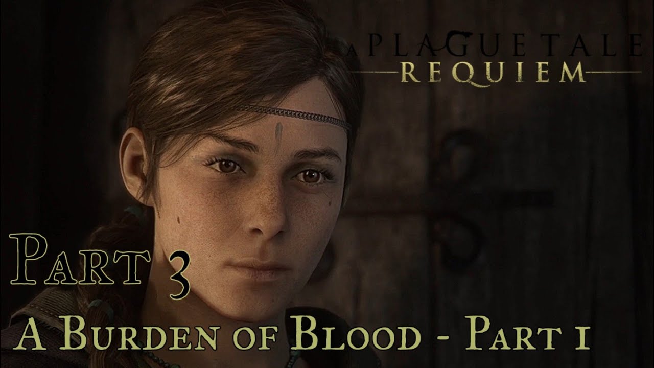 PART 3: A Plague Tale Requiem Gameplay | A Burden Of Blood Part 1 - YouTube